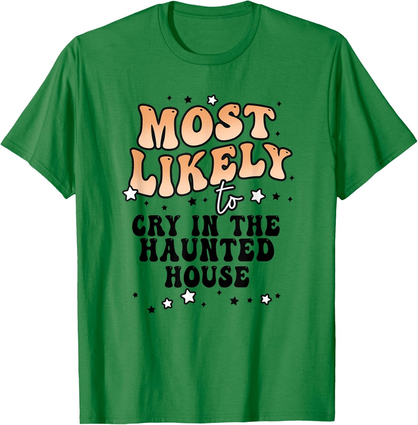 Most Likely To Cry In The Haunted House Matching Halloween T-Shirt - T-Shirt | Irish Green