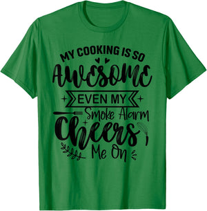 My Cooking Is So Fabulous Even The Smoke Alarms Cheer Me On T-Shirt - T-Shirt | Irish Green