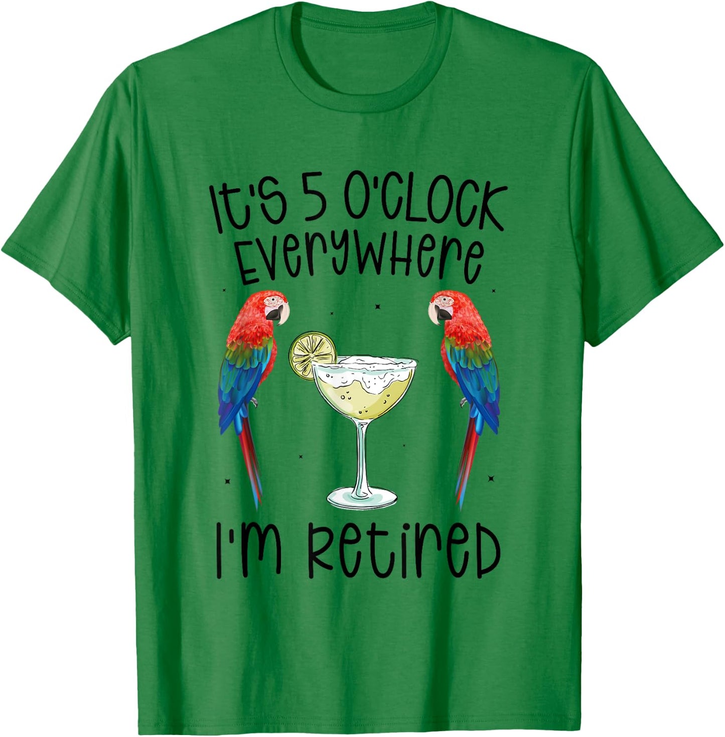 It's 5 O'Clock Everywhere Retired Retirement summer parrots T-Shirt - T-Shirt | Irish Green