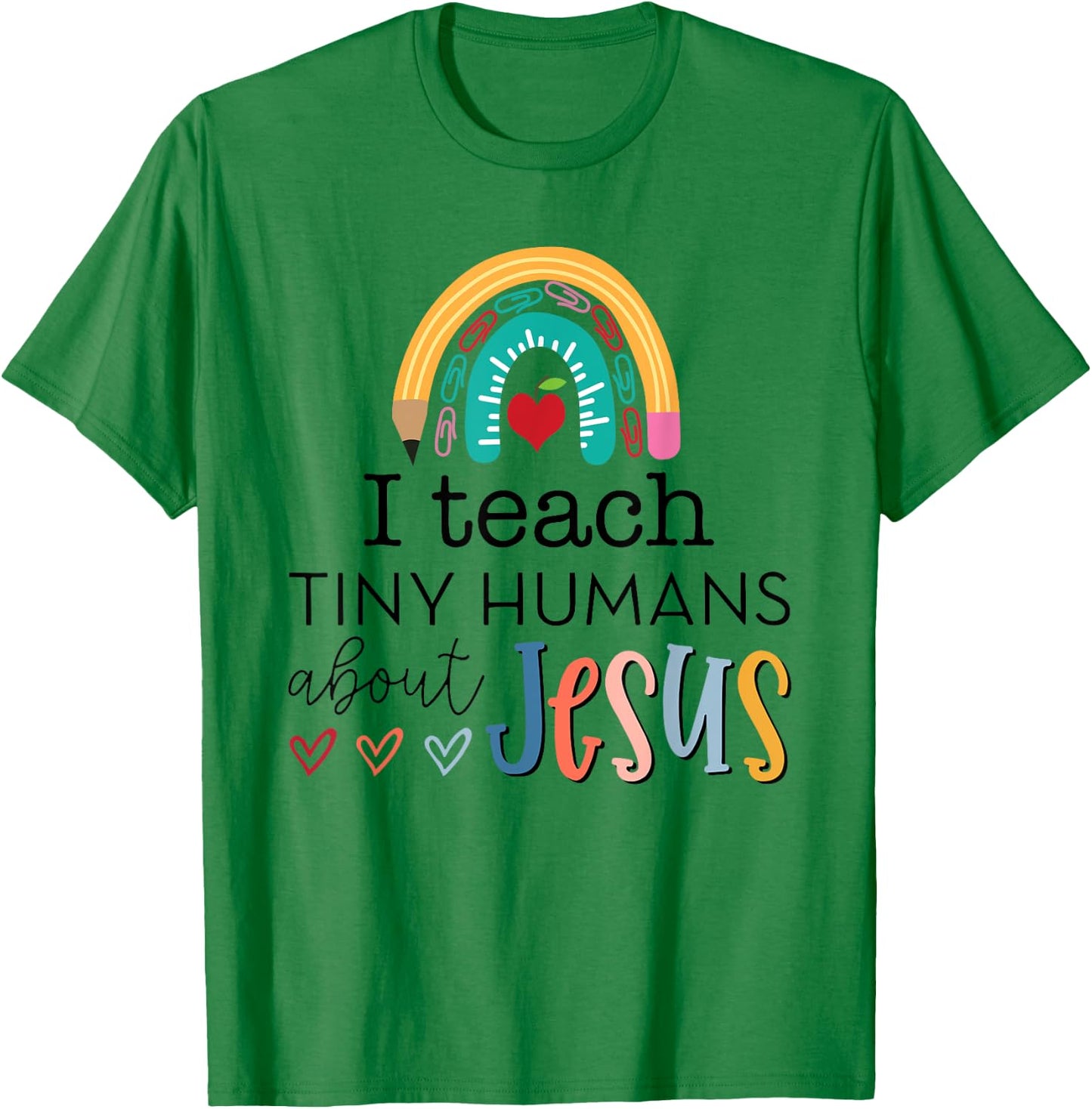 i teach tiny humans about jesus Christian teacher T-Shirt - T-Shirt | Irish Green