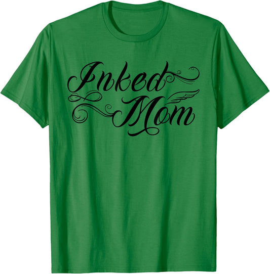 Inked Mom Tattooed Mom Inked Mother Tattooed Mama T-Shirt - T-Shirt | Irish Green