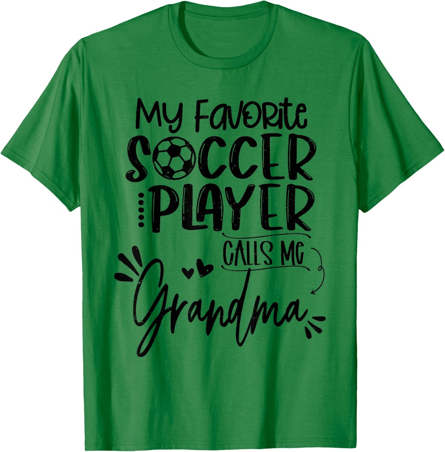My Favorite Soccer Player Calls Me Grandma T-Shirt - T-Shirt | Irish Green