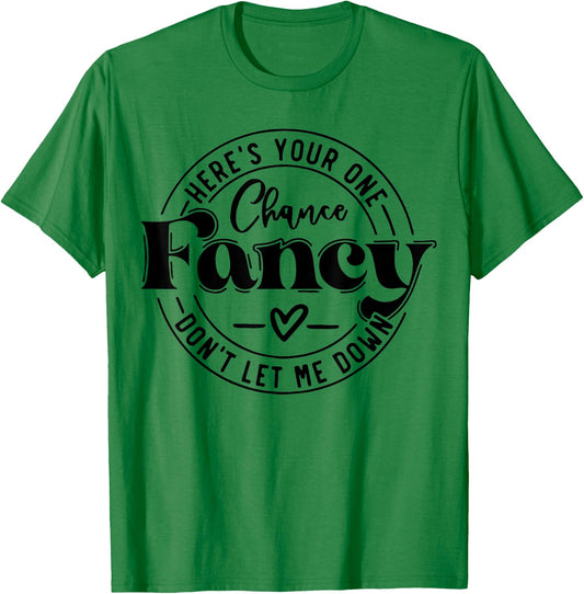 Here's Your One Chance Fancy Don't Let Me Down T-Shirt - T-Shirt | Irish Green