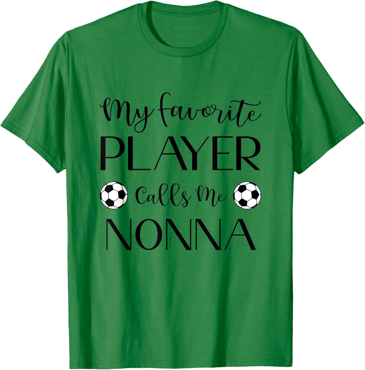 Soccer My Favorite Player Calls Me Nonna Grandma T-Shirt - T-Shirt | Irish Green