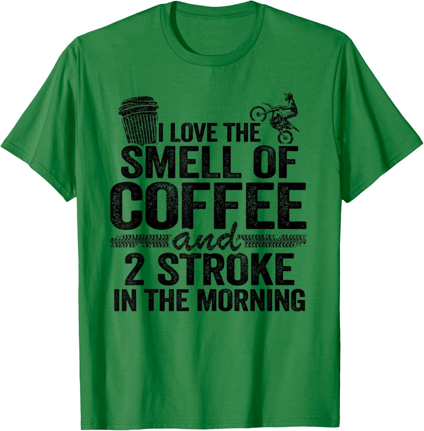 I Love The Smell Of Coffee And 2 Stroke In The Morning T-Shirt - T-Shirt | Irish Green