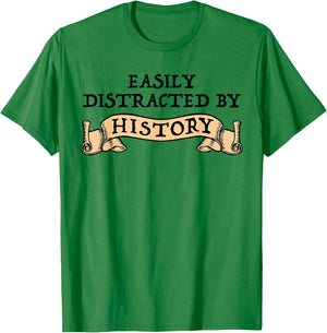 Easily Distracted By History Funny History Buff T-Shirt - T-Shirt | Irish Green