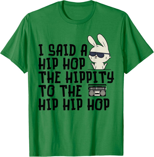 I Said A Hip Hop Easter Bunny - Cute Easter - Funny Easter T-Shirt - T-Shirt | Irish Green
