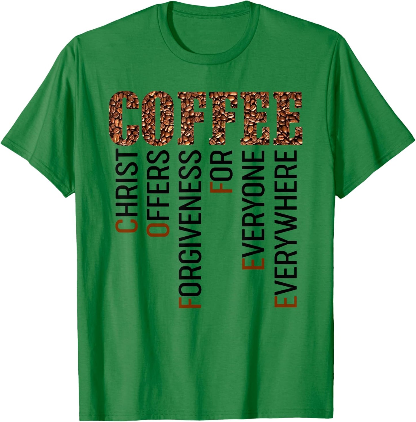 Coffee Christ offers forgiveness for everyone everywhere T-Shirt - T-Shirt | Irish Green