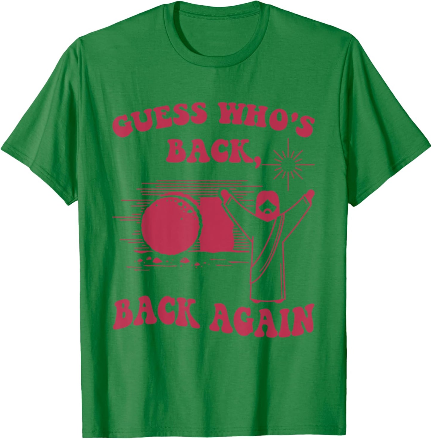 Guess Who's Back Back Again Happy Easter Jesus Christ T-Shirt - T-Shirt | Irish Green