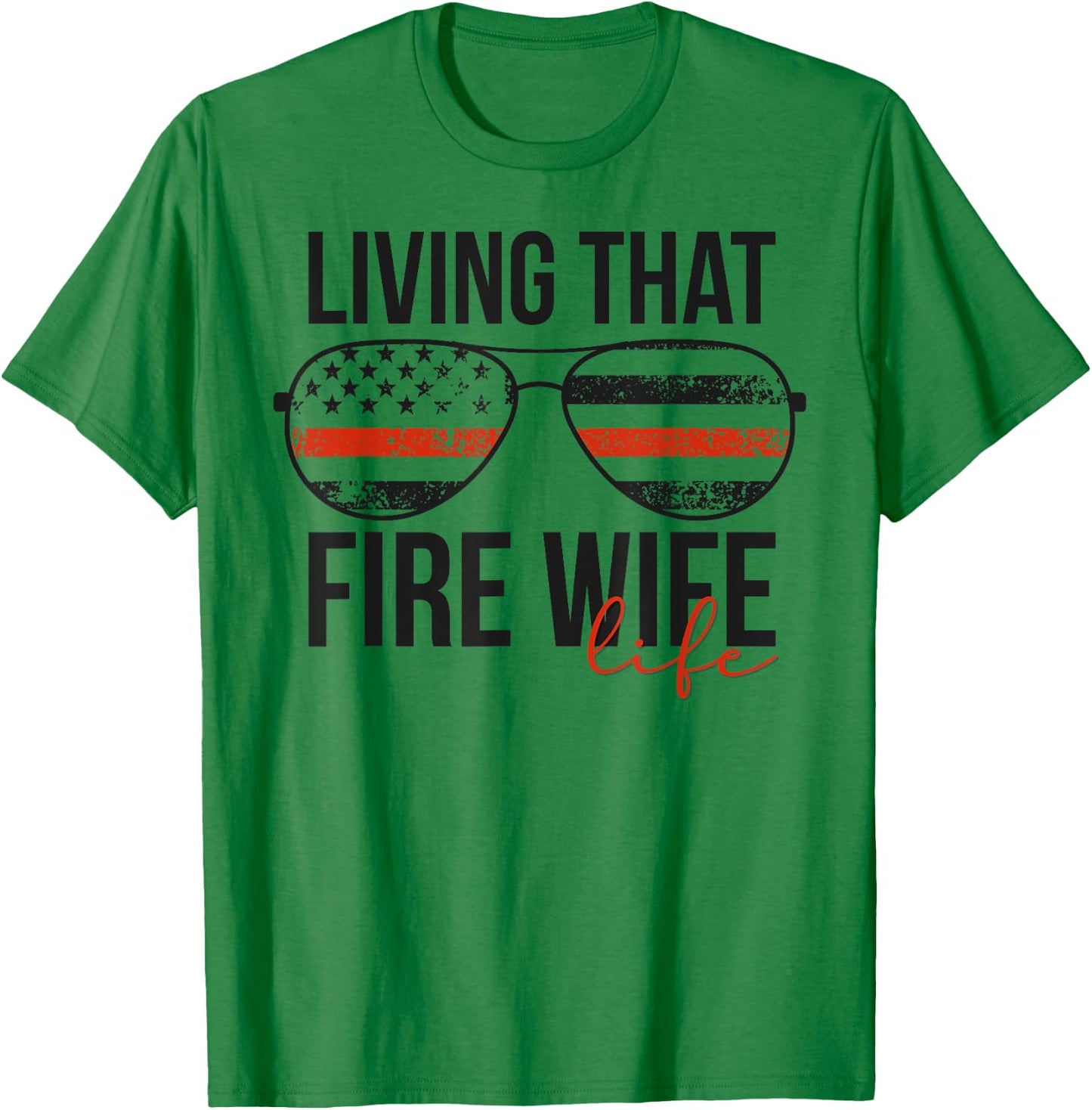 Living That Fire Wife Life Funny Firefighter Wife T-Shirt - T-Shirt | Irish Green