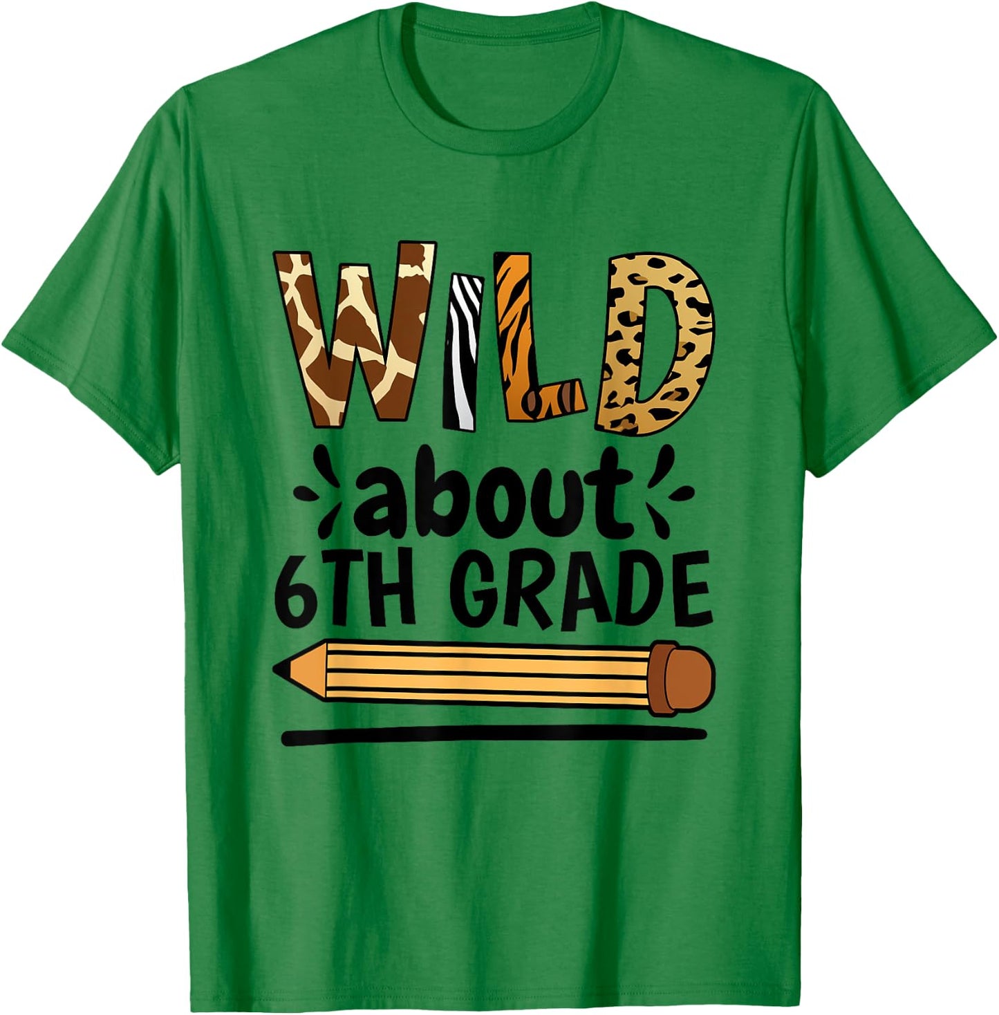 Wild About 6Th Grade, School Grade Teacher T-Shirt - T-Shirt | Irish Green