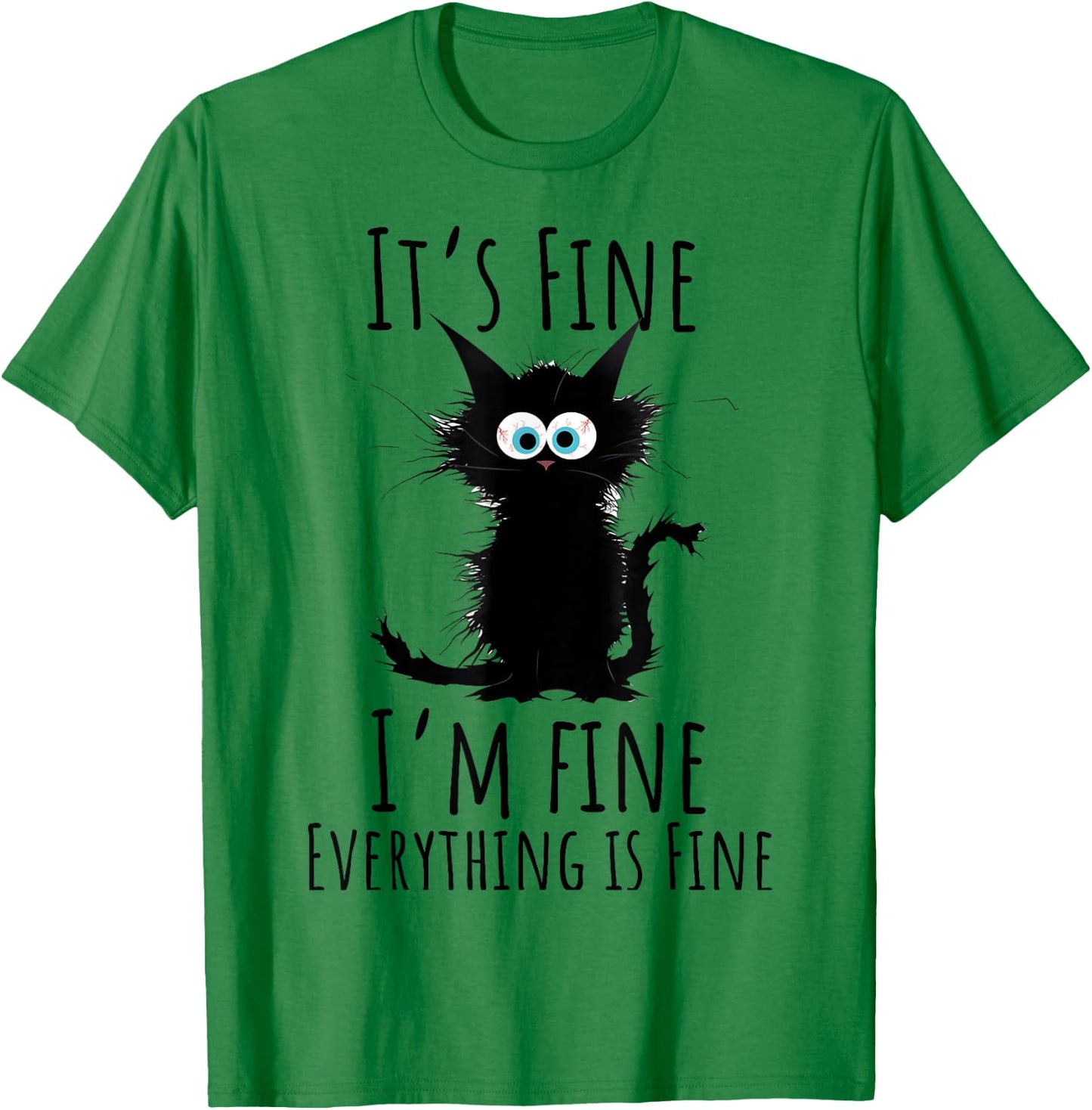 It's Fine I'm Fine Everything is Fine Sarcasm Black Cat Men Women Kids T-Shirt - T-Shirt | Irish Green