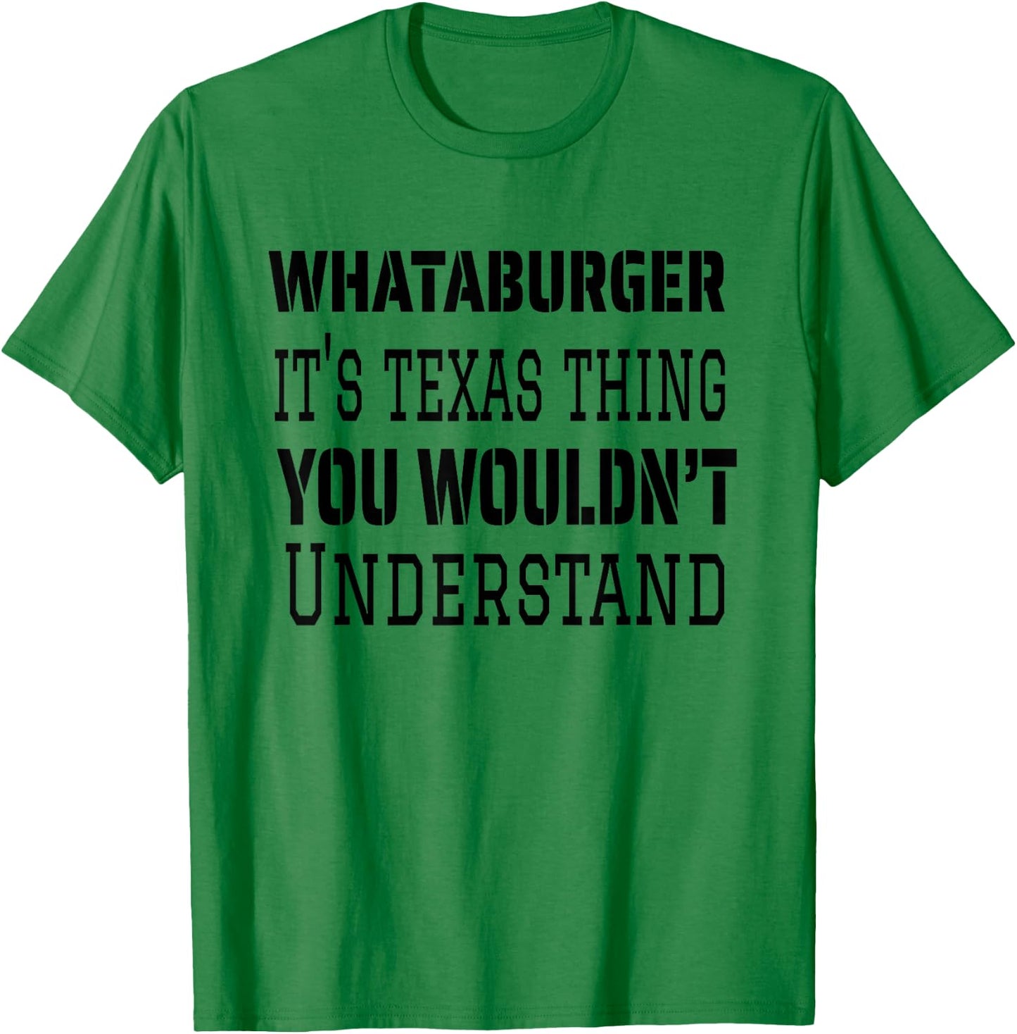 Proud Texas Hometown Whataburger It's Texas Thing You Wouldn't Understand T-Shirt - T-Shirt | Irish Green