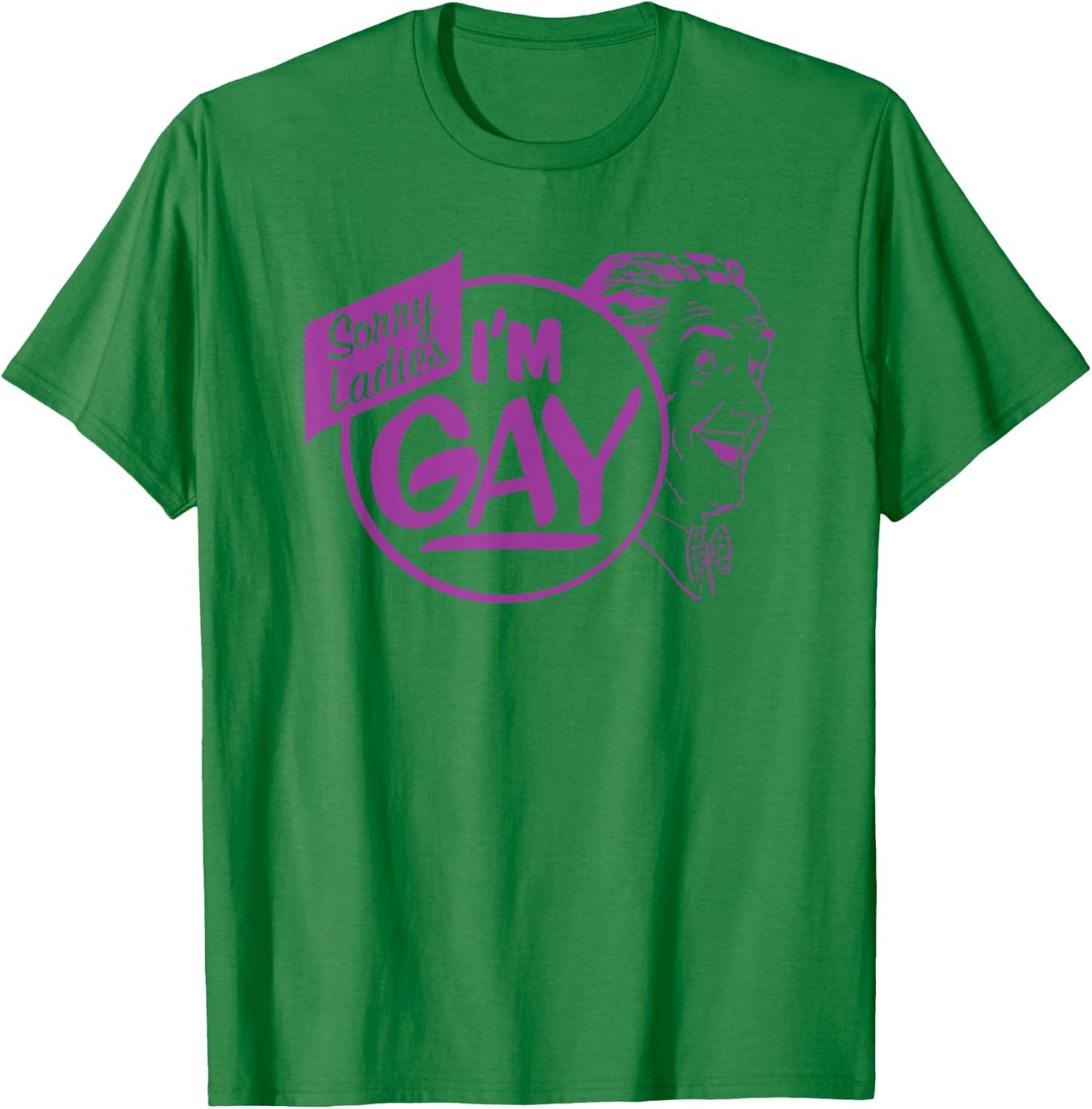 Dog Sorry Ladies I'm Gay T-Shirt - T-Shirt | Irish Green