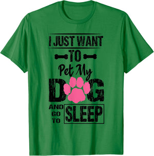 Women's I Just Want to Pet My Dog and Go to Sleep Dog Lovers T-Shirt - T-Shirt | Irish Green