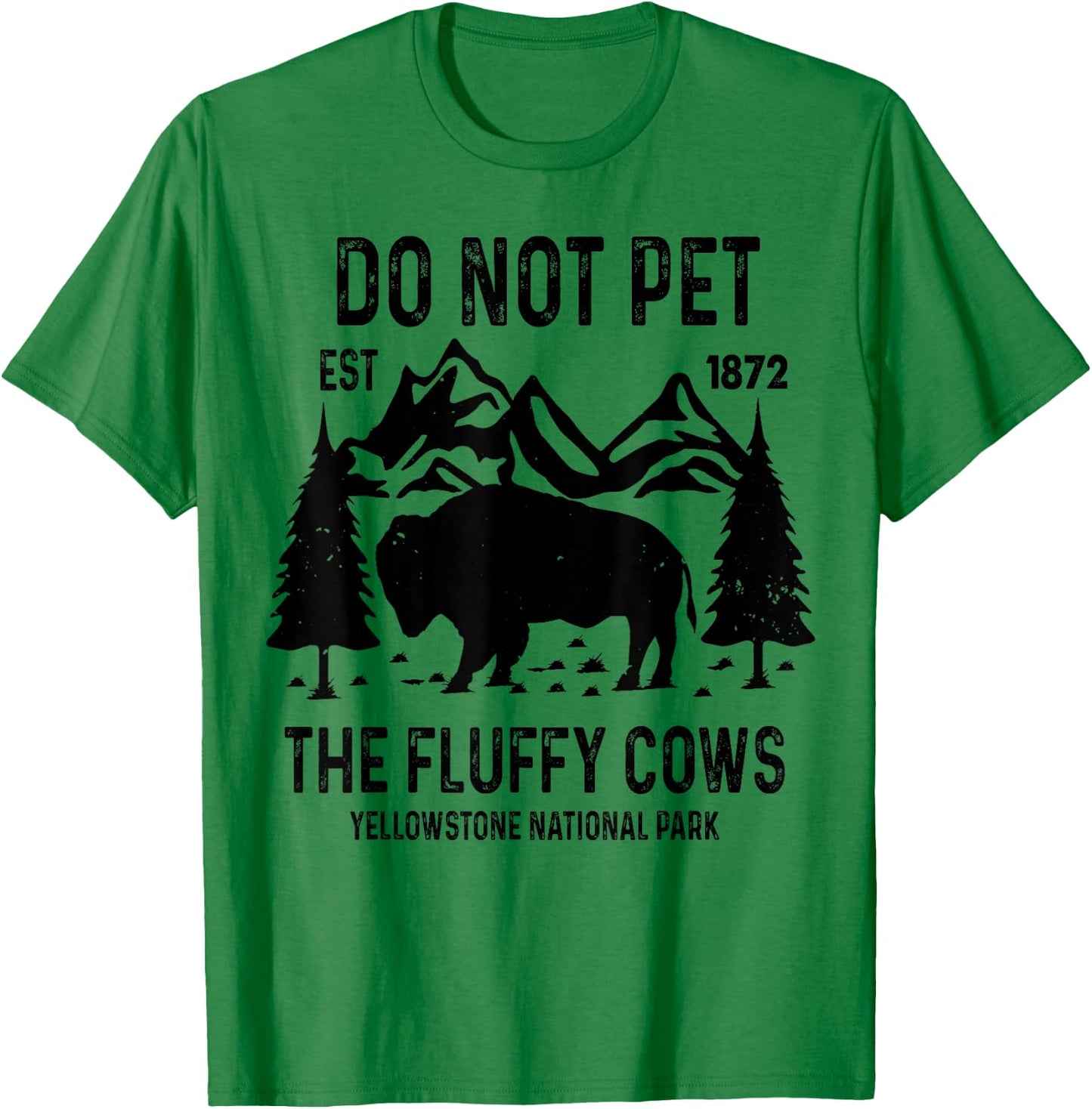 Do Not Pet The Fluffy Cows Yellowstone National Park T-Shirt - T-Shirt | Irish Green