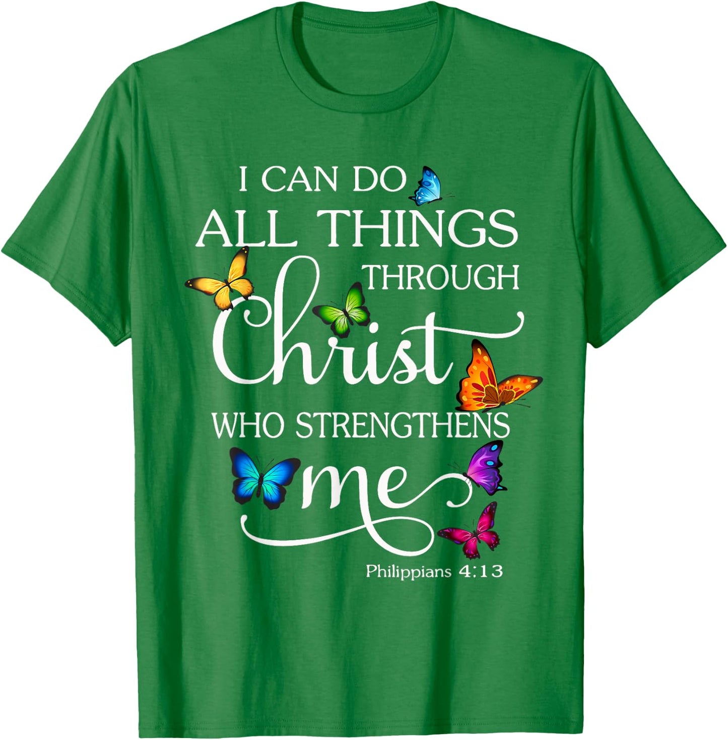 I Can Do All Things Through Christ Butterfly Art Religious T-Shirt - T-Shirt | Irish Green