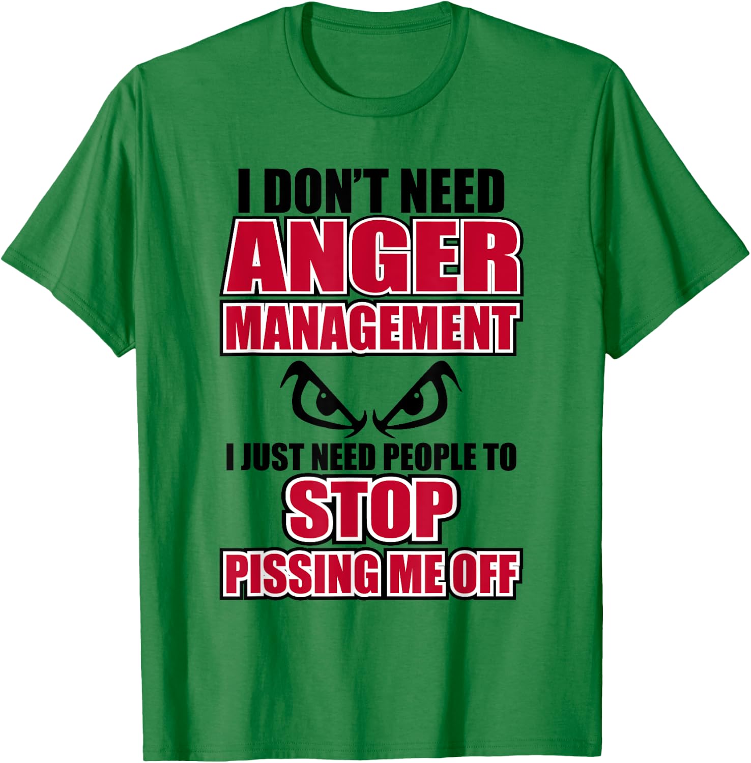 I Don't Need Anger Funny Graphic Issues Management T-Shirt - T-Shirt | Irish Green