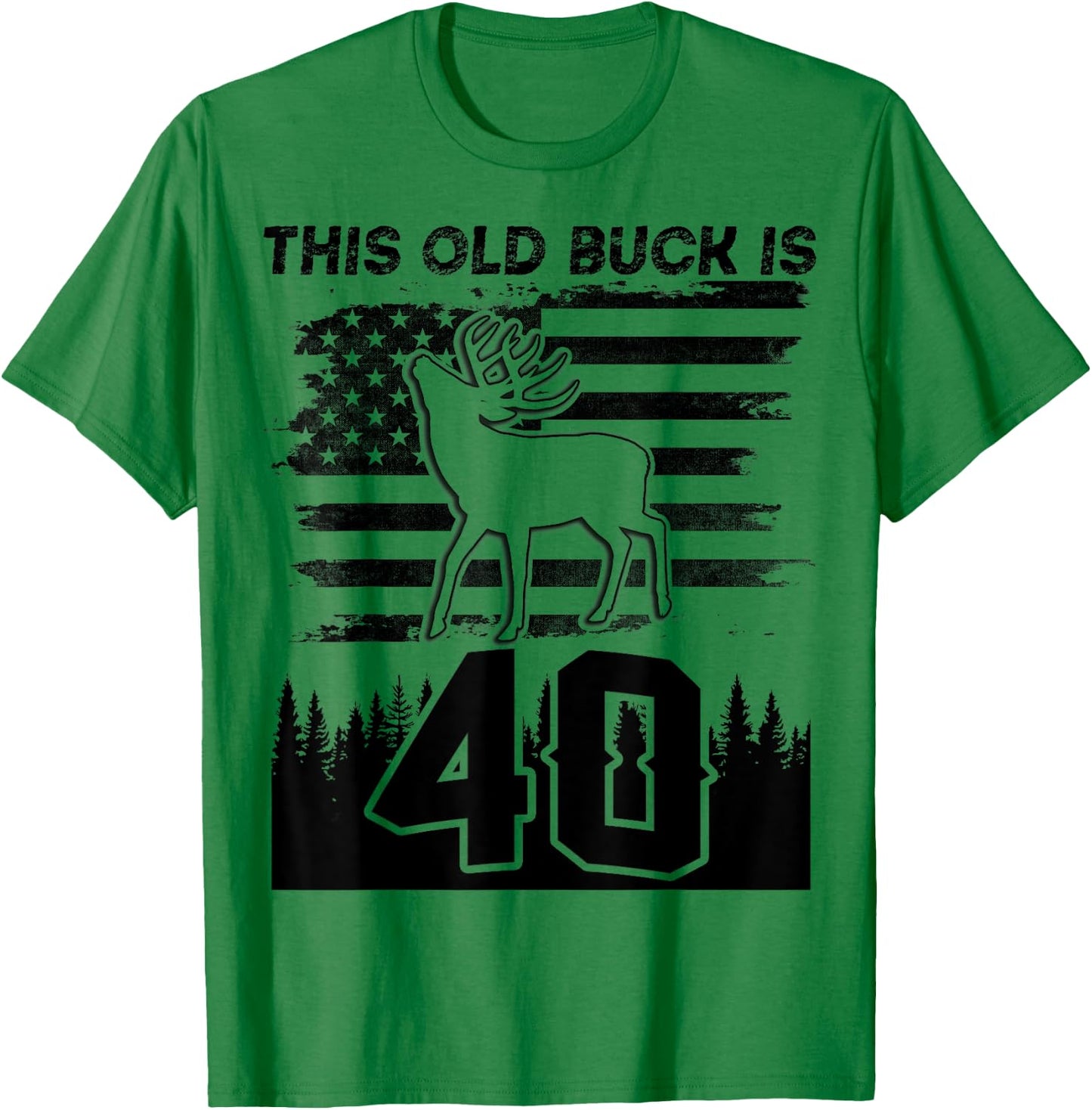 This Old Buck Is 40: 40 Old Deer Hunter 40th Birthday Deer T-Shirt - T-Shirt | Irish Green