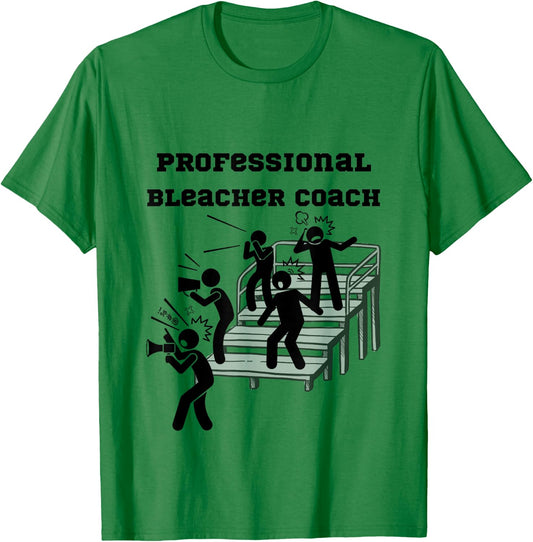 Professional Bleacher Coach: Athlete, Parent, Fan T-Shirt - T-Shirt | Irish Green