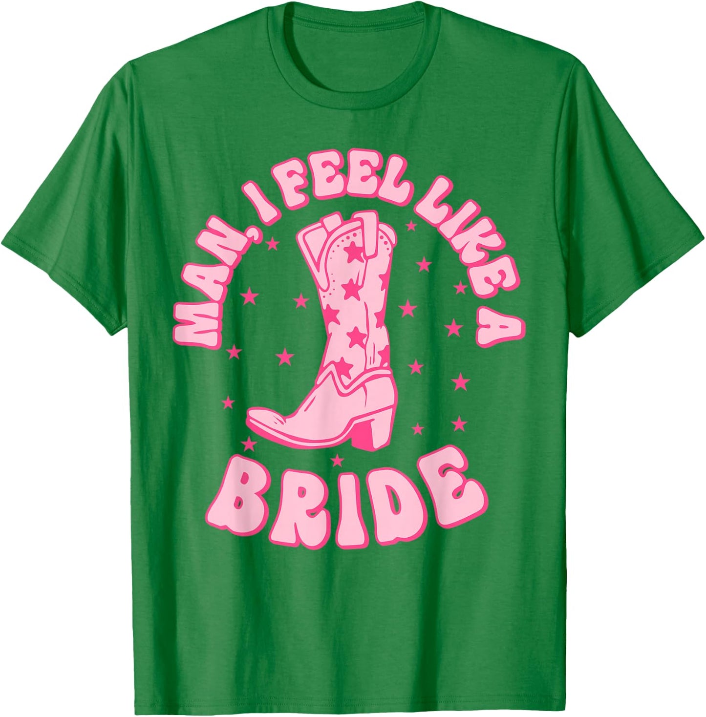 Man I Feel Like A Bride Getting Hitched Retro Bachelorette T-Shirt - T-Shirt | Irish Green