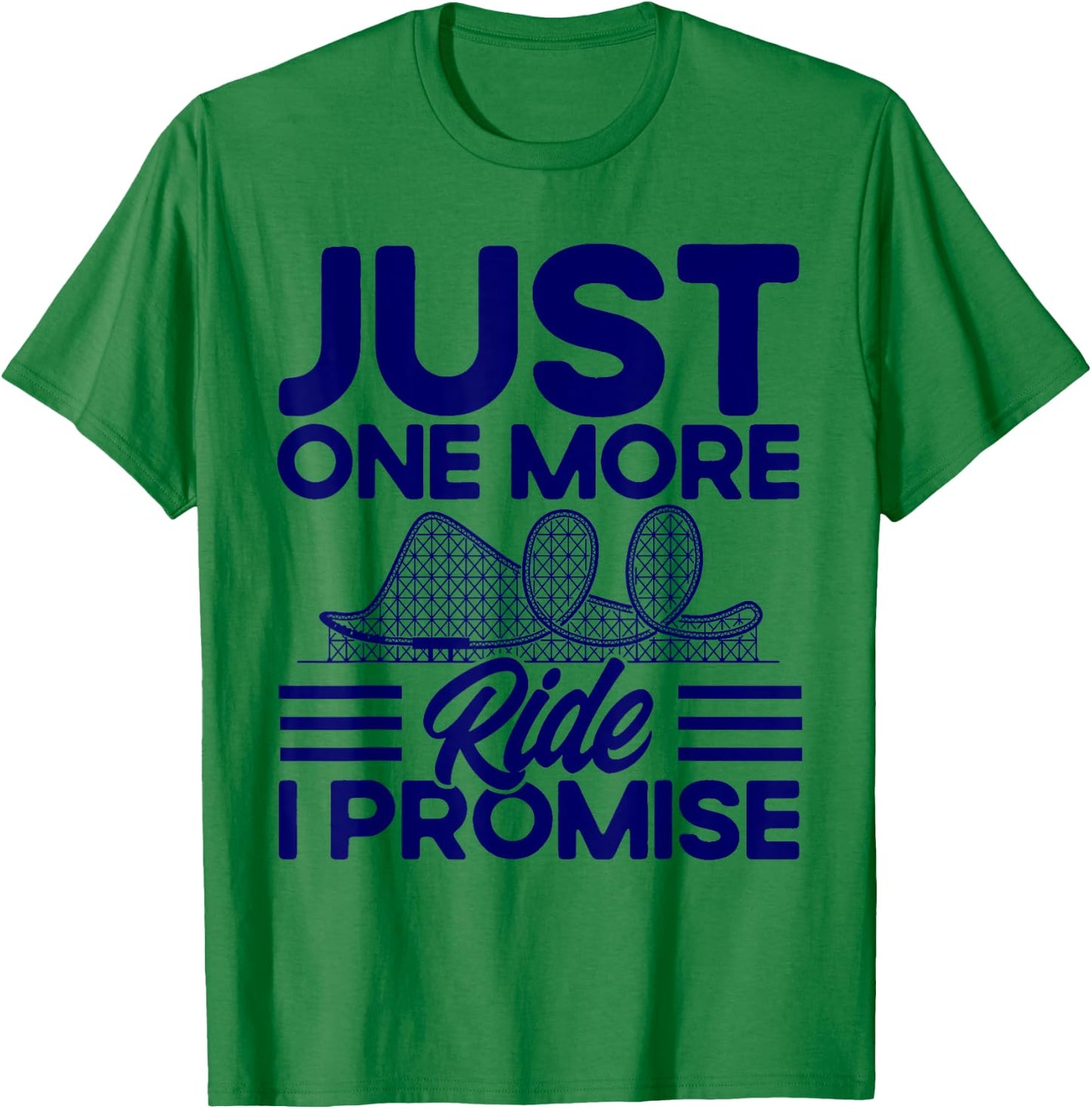Roller Coaster Just One More Ride I Promise Rollercoaster T-Shirt - T-Shirt | Irish Green