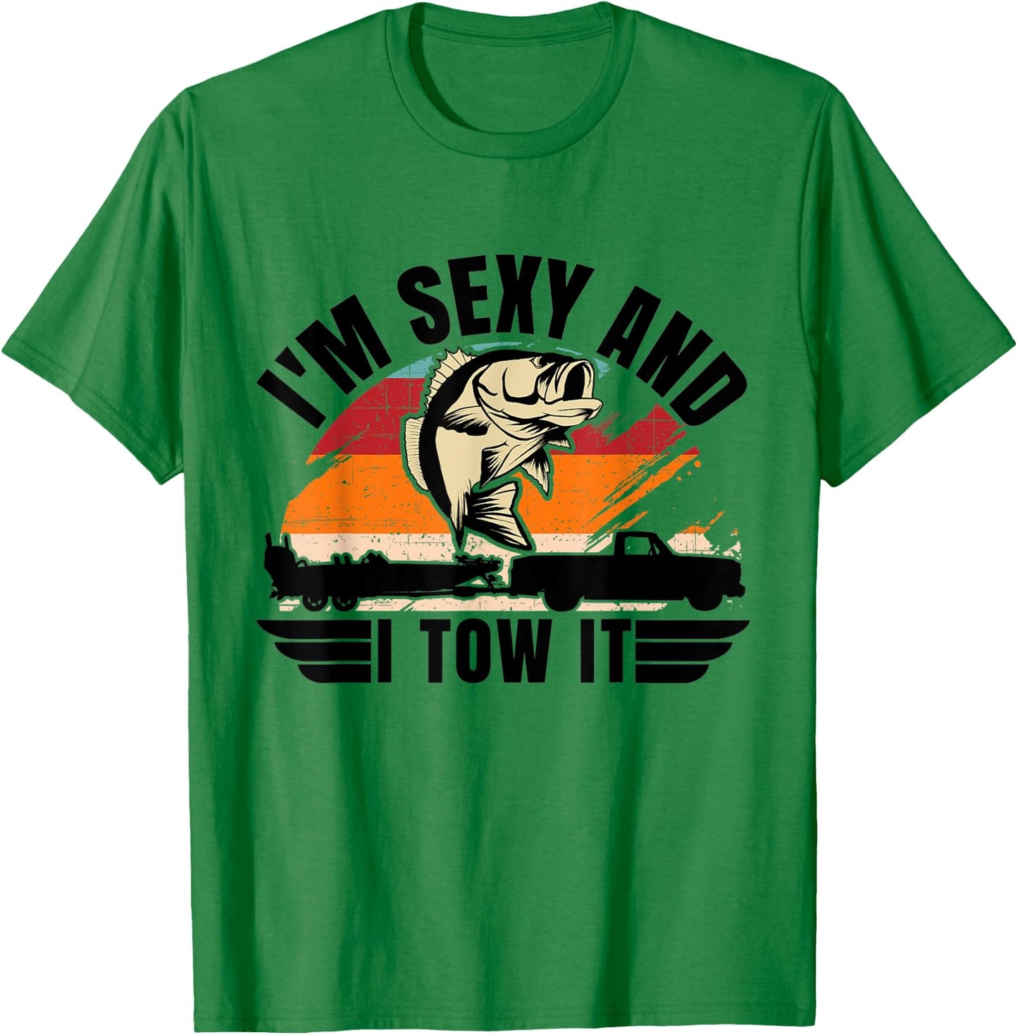 Funny Camping Boating I'm Sexy and I Tow It Bass Fishing T-Shirt - T-Shirt | Irish Green
