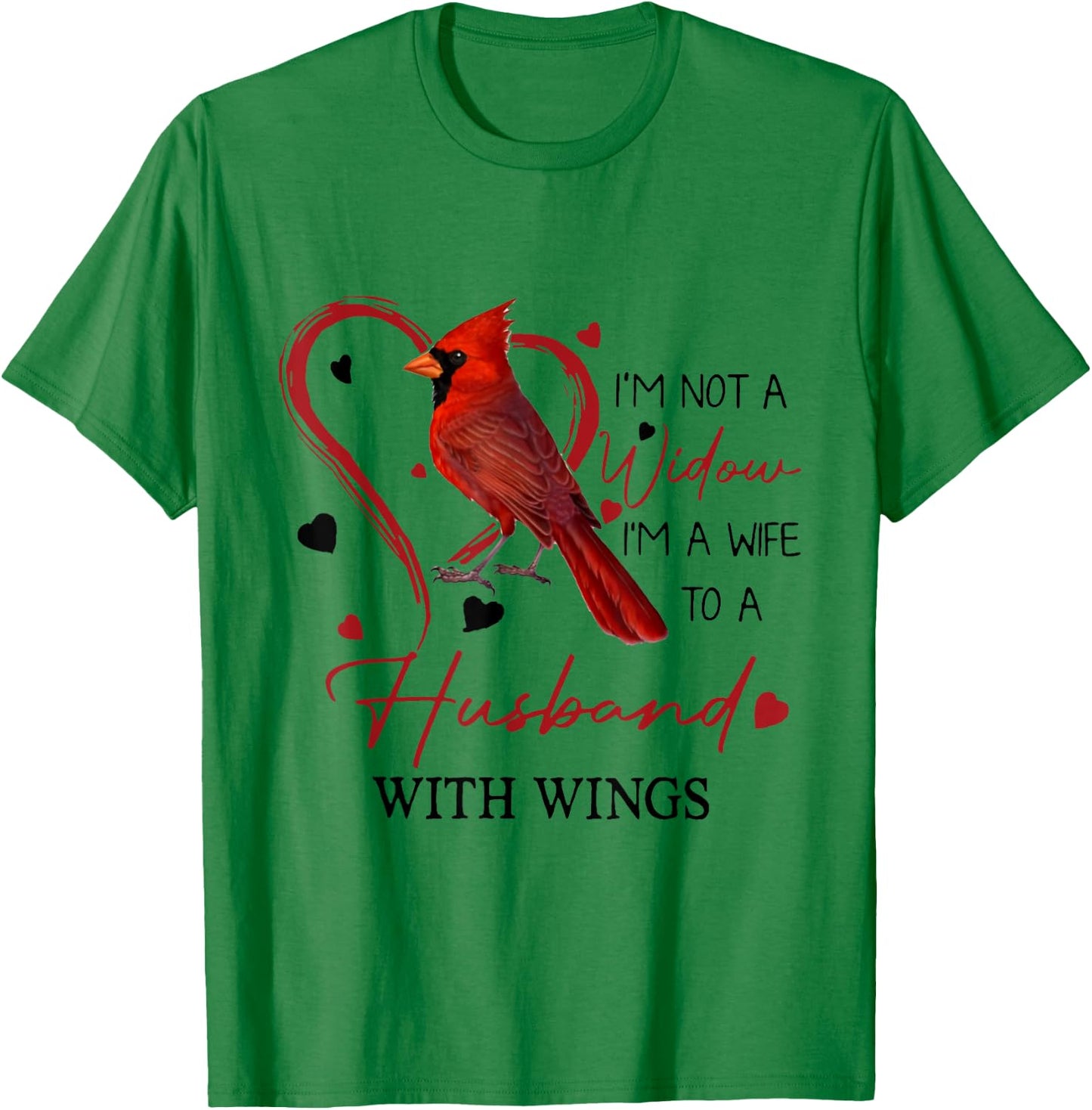 Cardinal I'm Not A Widow, I'm A Wife To A Husband With Wings T-Shirt - T-Shirt | Irish Green