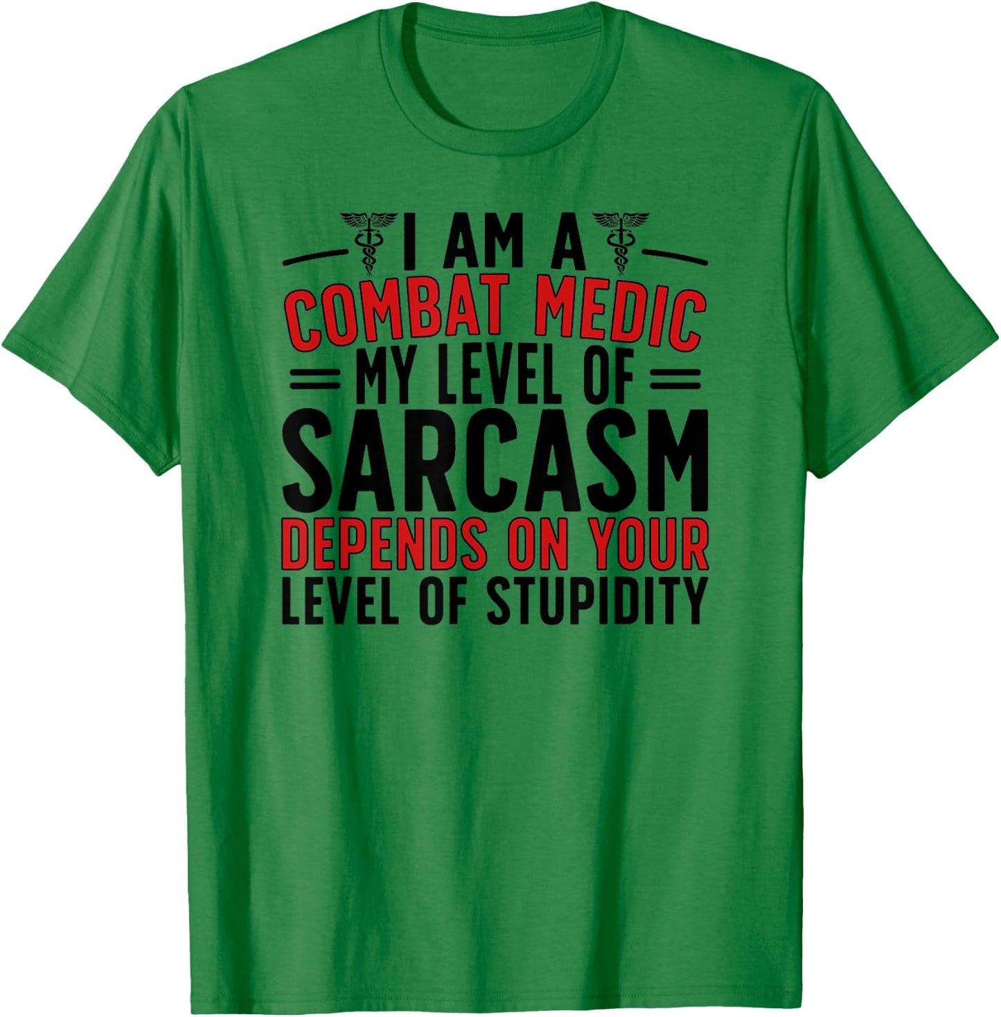 I Am A Combat Medic Funny Combat Medics T-Shirt - T-Shirt | Irish Green