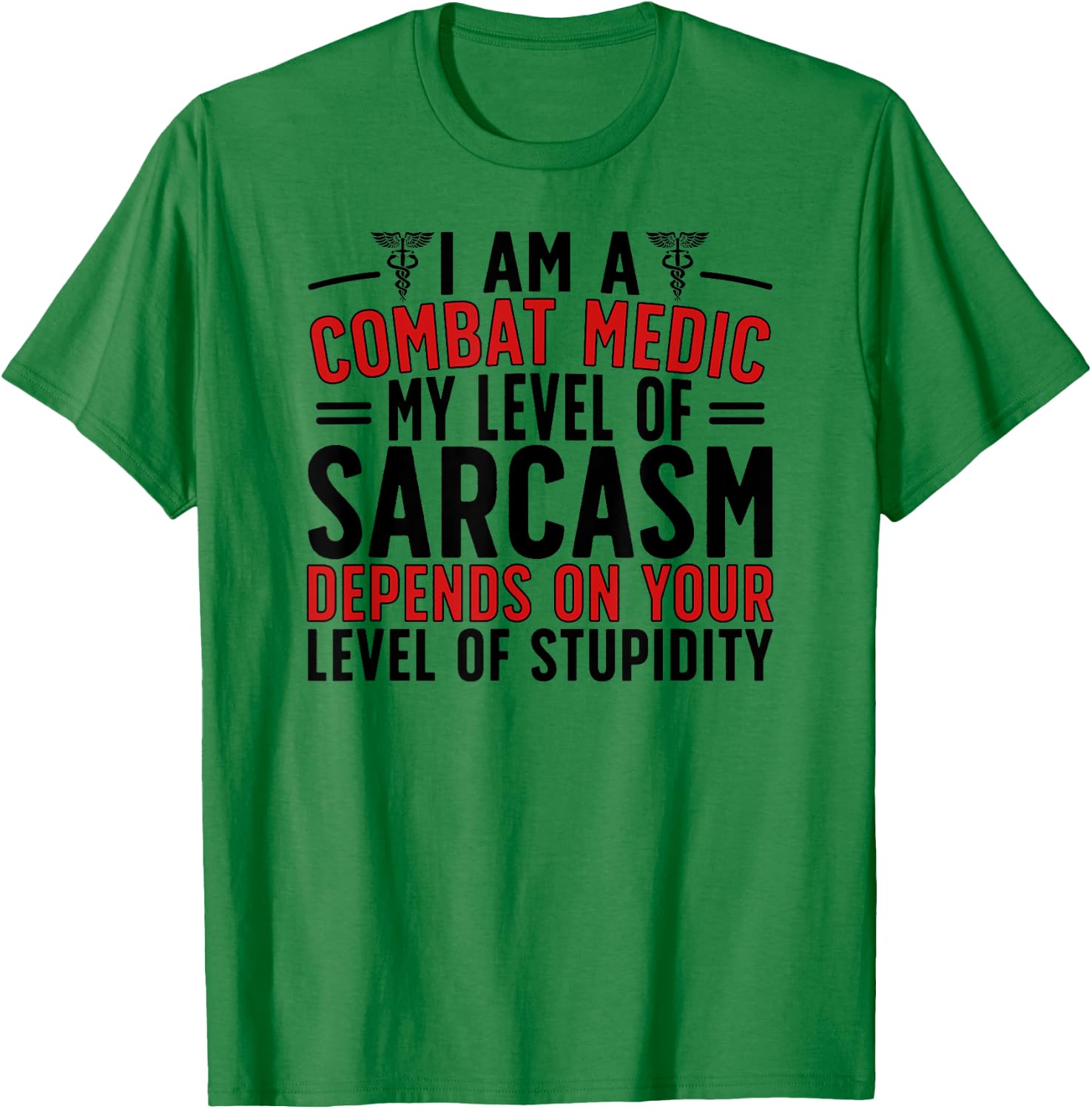 I Am A Combat Medic Funny Combat Medics T-Shirt - T-Shirt | Irish Green