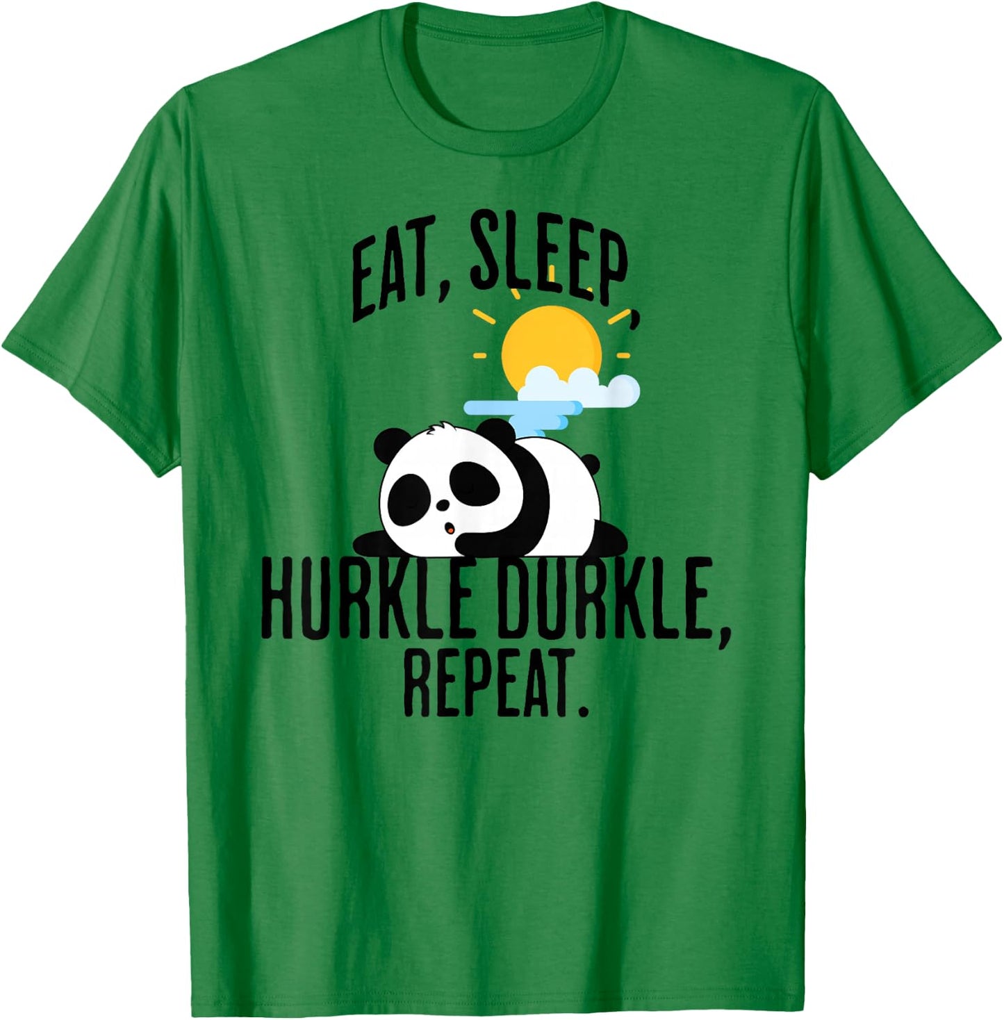 Eat, Sleep, Hurkle Durkle sleepy panda design T-Shirt - T-Shirt | Irish Green