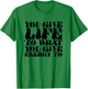 You Give Life To What You Give Energy To T-Shirt - T-Shirt | Irish Green