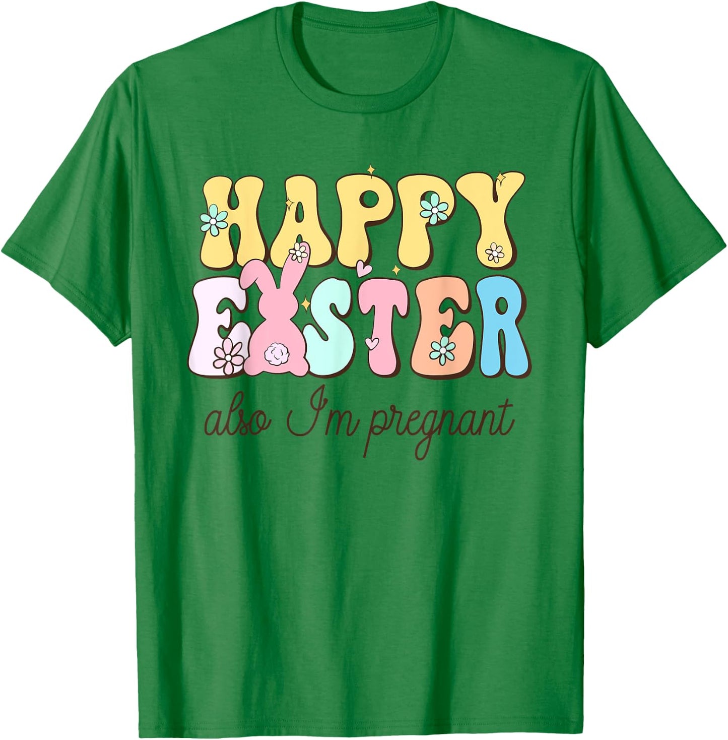 Also Im Pregnant Happy Easter Funny Pregnancy Reveal T-Shirt - T-Shirt | Irish Green