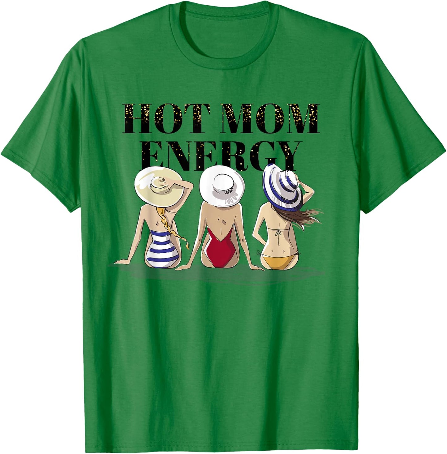 Hot Mom Energy Women Empowerment T-Shirt - T-Shirt | Irish Green