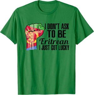 I Didn't Ask To Be Eritrean I Just Got Lucky Eritrean Eritrea Flag - , Small, Grey, Short Sleeve, Modern, Casual, Ethnicity T-Shirt - T-Shirt | Irish Green