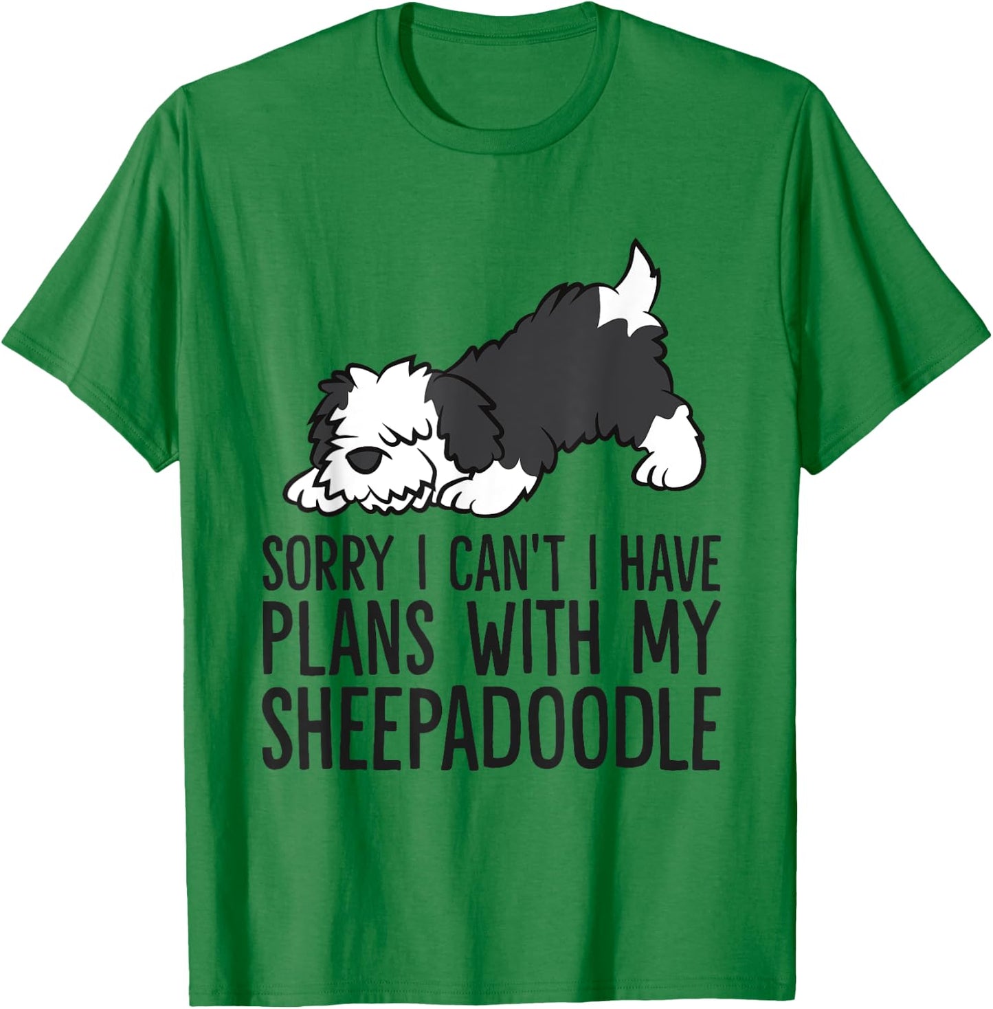 Sorry I Can't I Have Plans With My Sheepadoodle Dog T-Shirt - T-Shirt | Irish Green