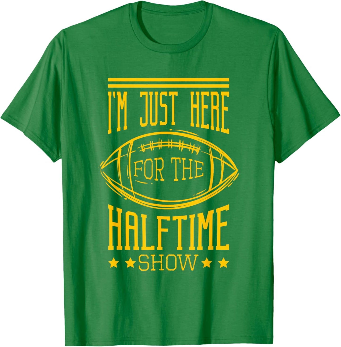 I'm Just Here For The Halftime Show Football T-Shirt - T-Shirt | Irish Green