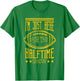 I'm Just Here For The Halftime Show Football T-Shirt - T-Shirt | Irish Green