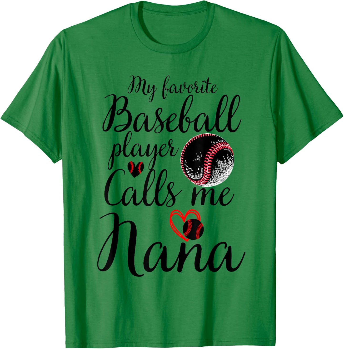 My Favorite Baseball Player Calls Me Nana Cute Nana Baseball T-Shirt - T-Shirt | Irish Green