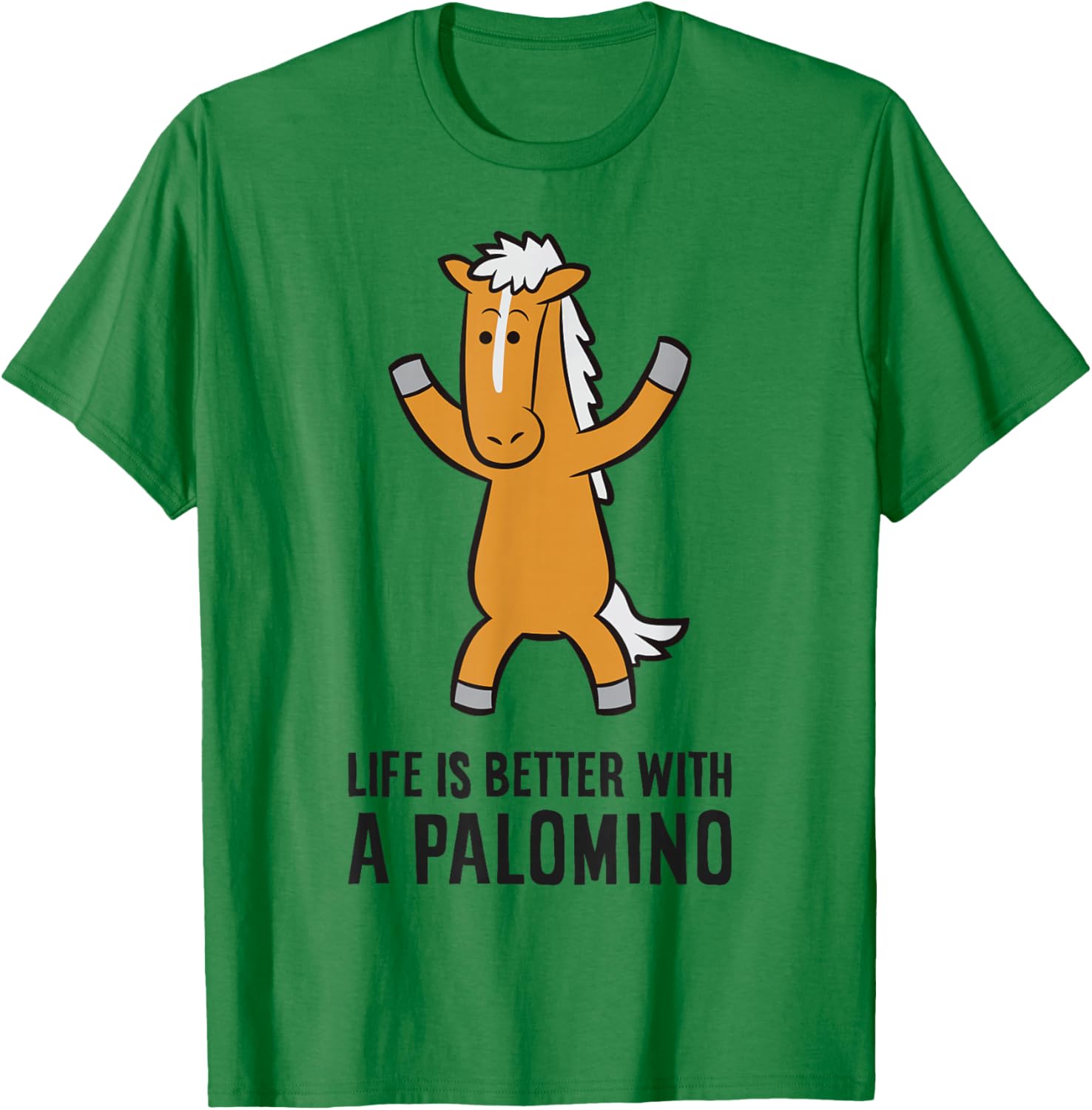 Life Is Better With A Palomino Cute Palomino Horse T-Shirt - T-Shirt | Irish Green