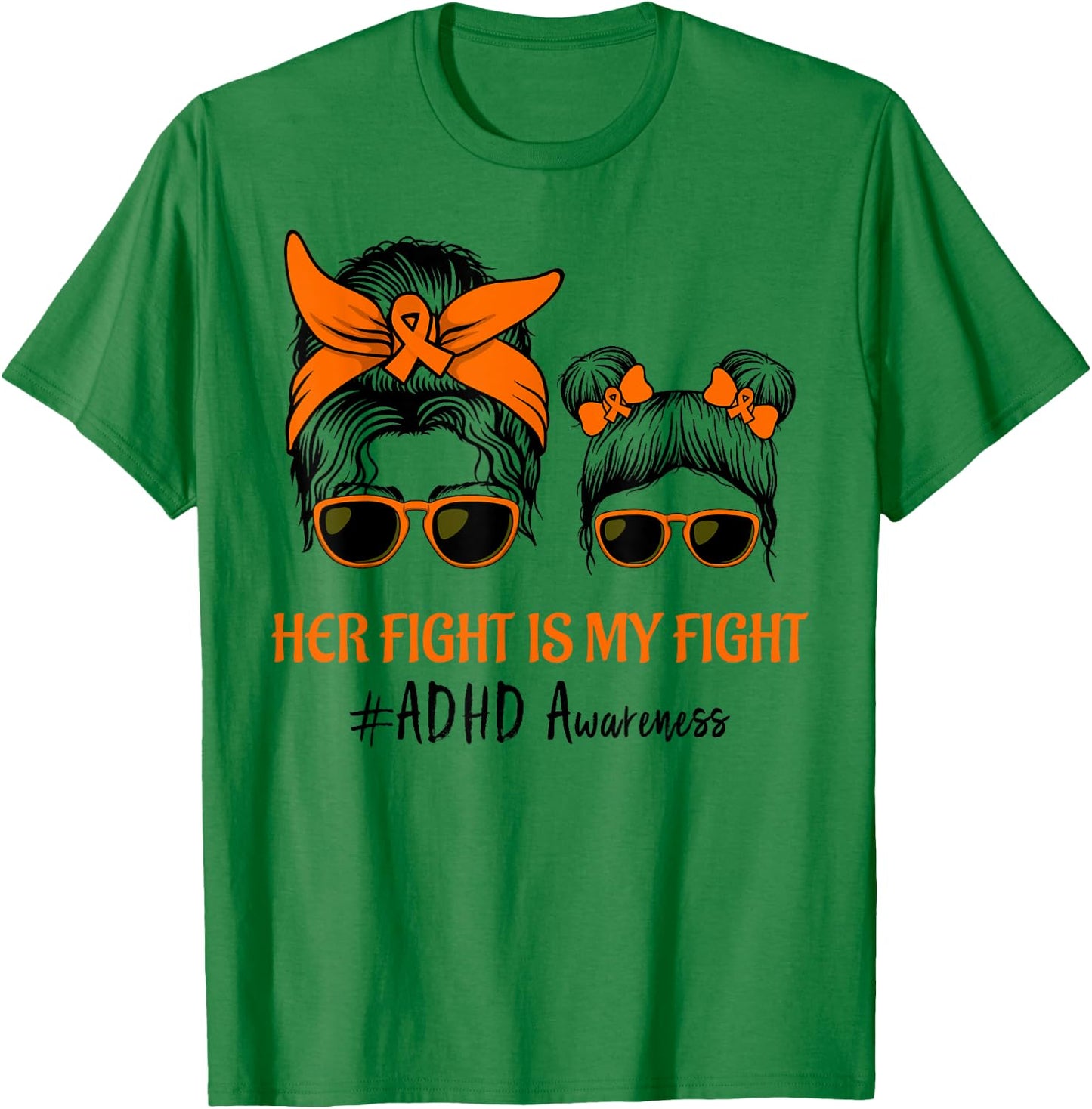 Messy Bun Hair Her Fight Is My Fight ADHD Mom ADHD Awareness T-Shirt - T-Shirt | Irish Green
