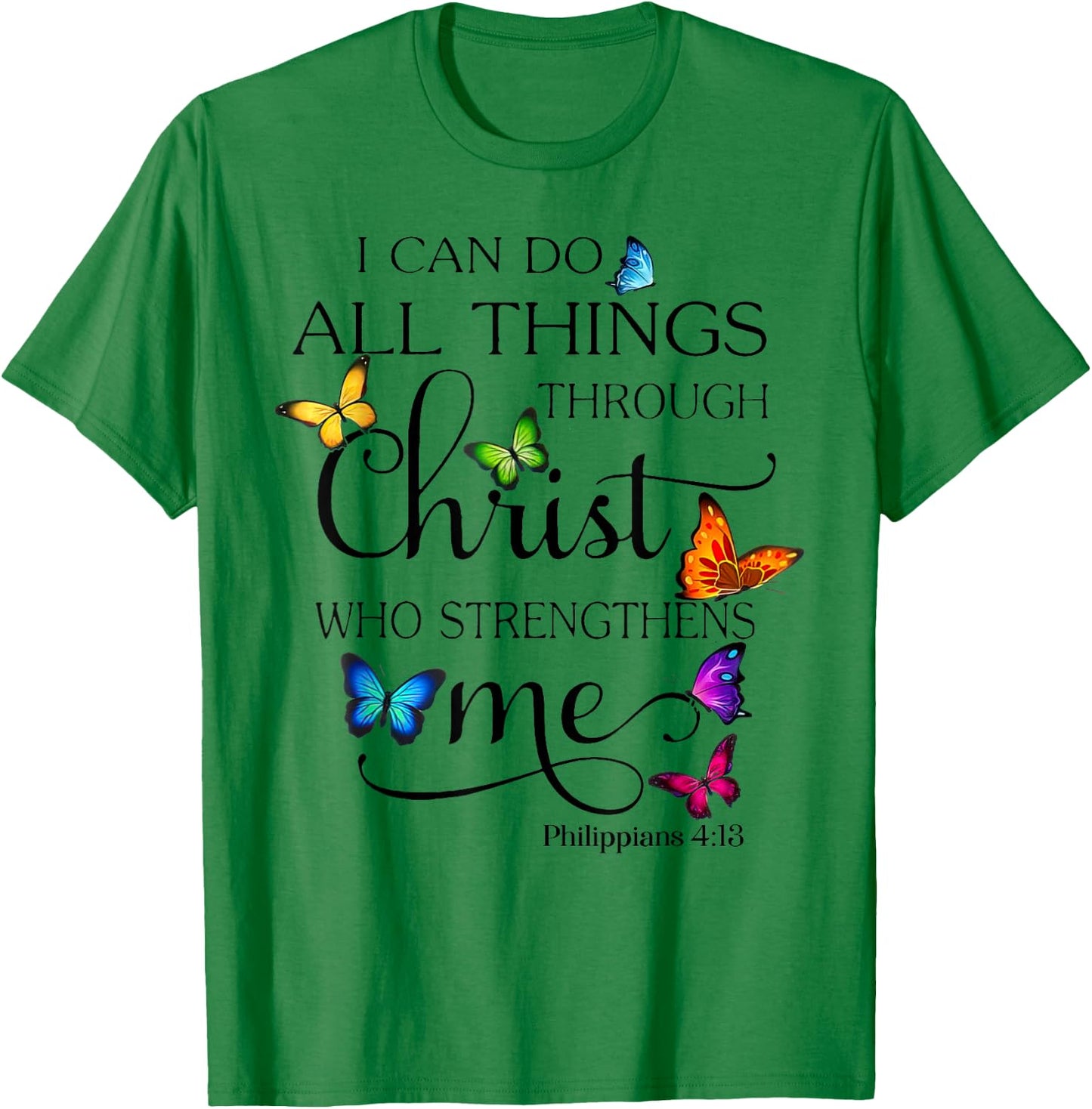 I Can Do All Things Through Christ Who Strengthens Me T-Shirt - T-Shirt | Irish Green