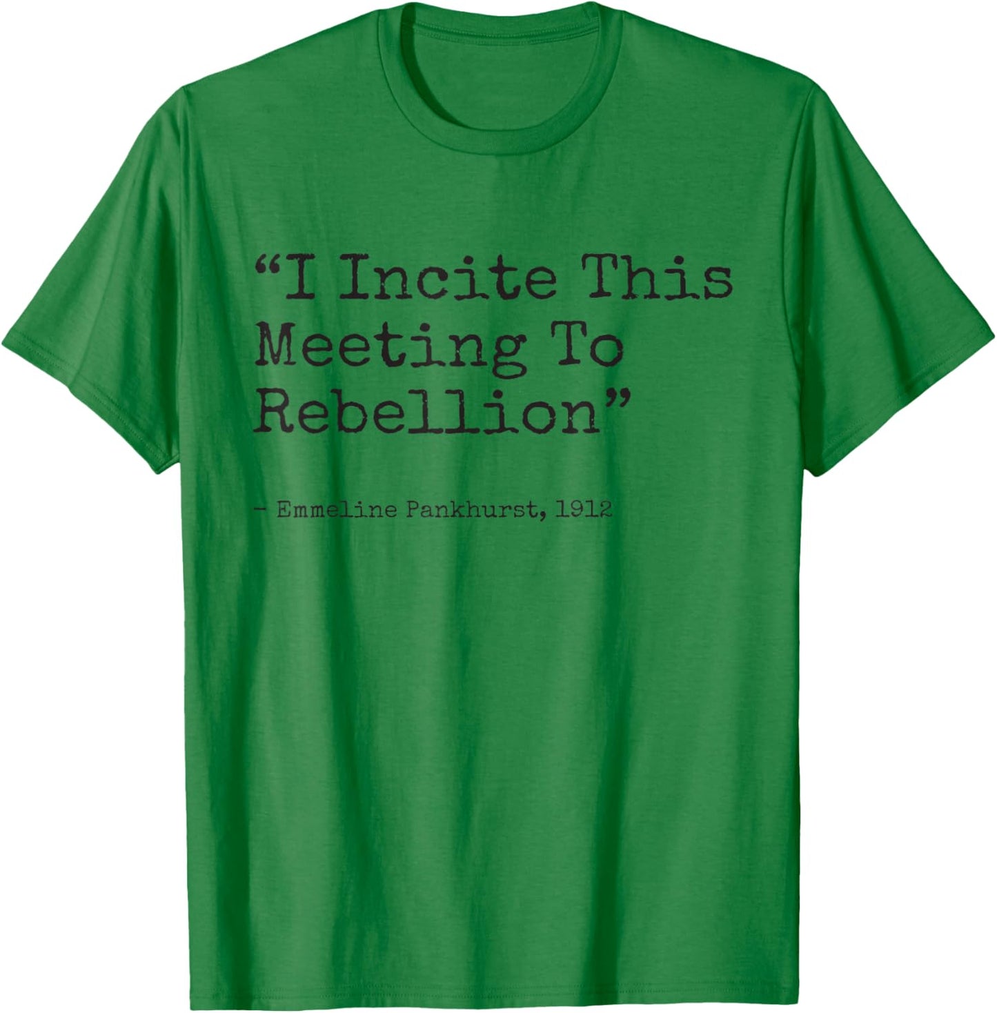 I incite this meeting to rebellion Emmeline Essential T-Shirt - T-Shirt | Irish Green