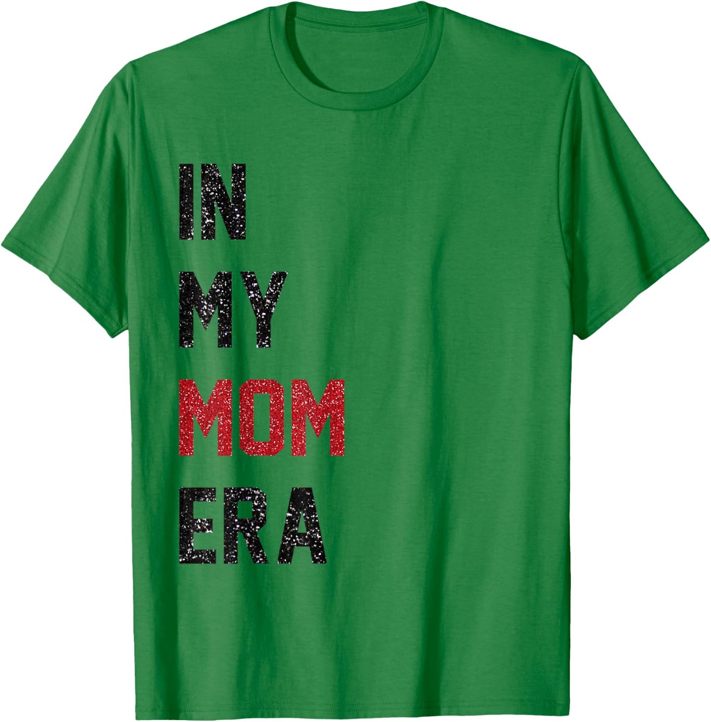 Cute In My Mom Era Cool Mom Mama Life Family T-Shirt - T-Shirt | Irish Green