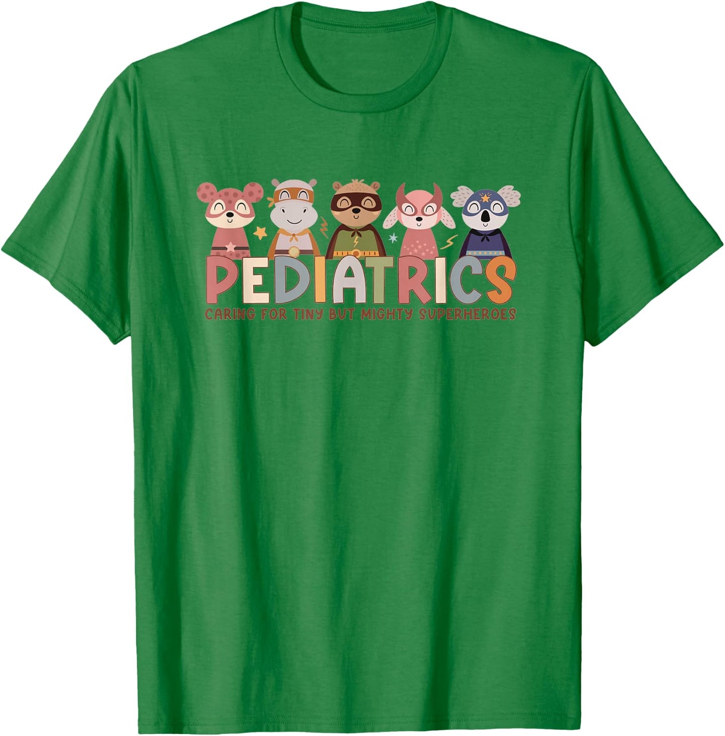 Pediatric Nurse Caring For Tiny But Mighty Superhero Animals T-Shirt - T-Shirt | Irish Green