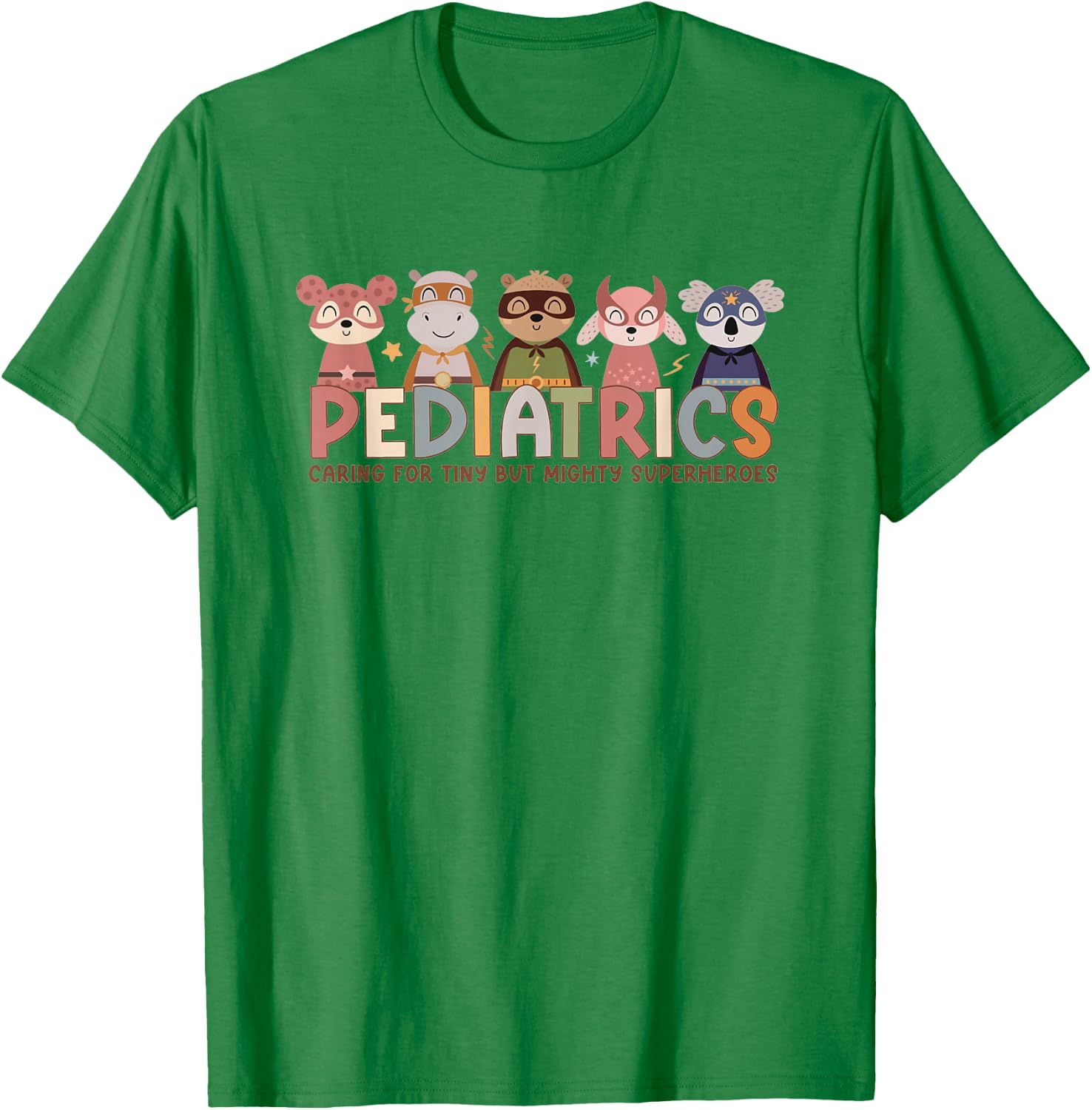 Pediatric Nurse Caring For Tiny But Mighty Superhero Animals T-Shirt - T-Shirt | Irish Green