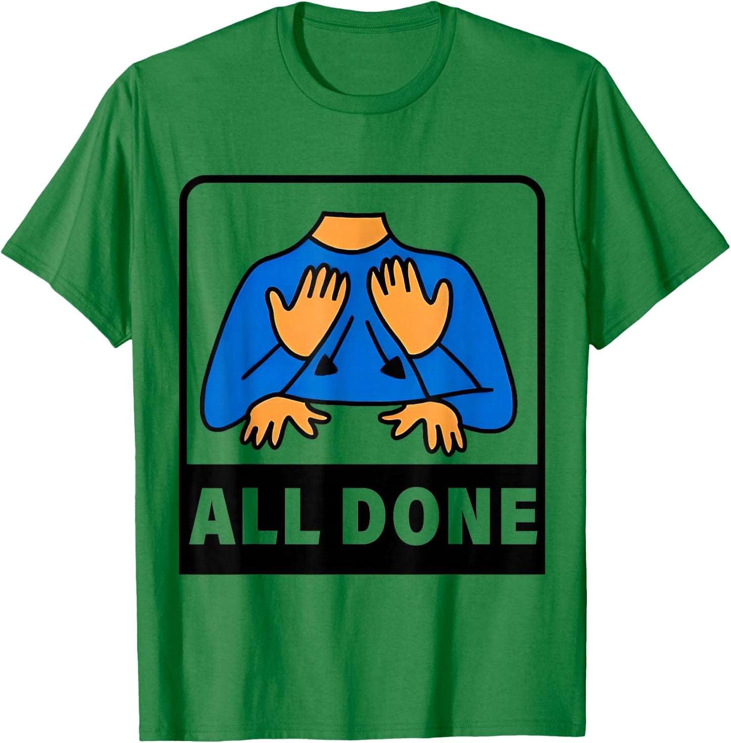 All Done Sign Language Speech Therapist Special Education T-Shirt - T-Shirt | Irish Green