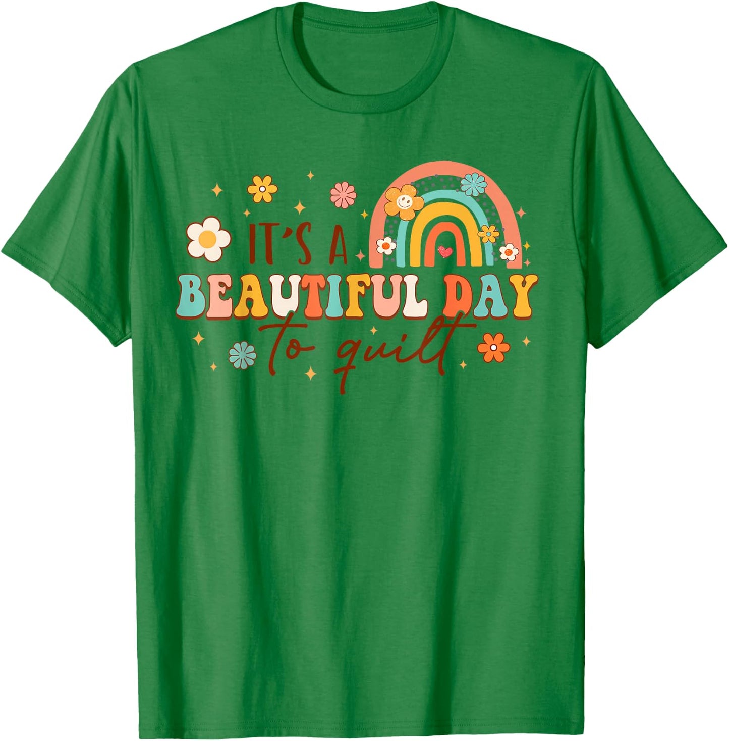 It's A Beautiful Day To Quilt Rainbow Quilting Lover Quilter T-Shirt - T-Shirt | Irish Green
