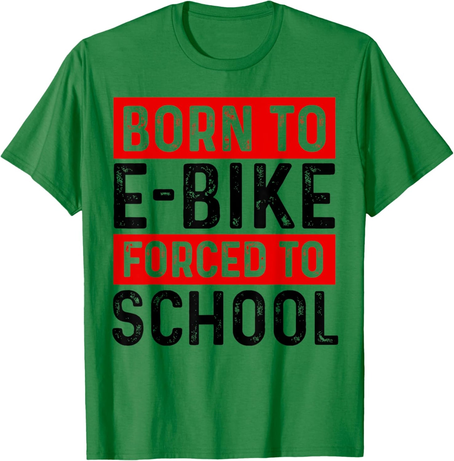Born To E-Bike Forced To School E-Biker Mountainbike Cyclist T-Shirt - T-Shirt | Irish Green