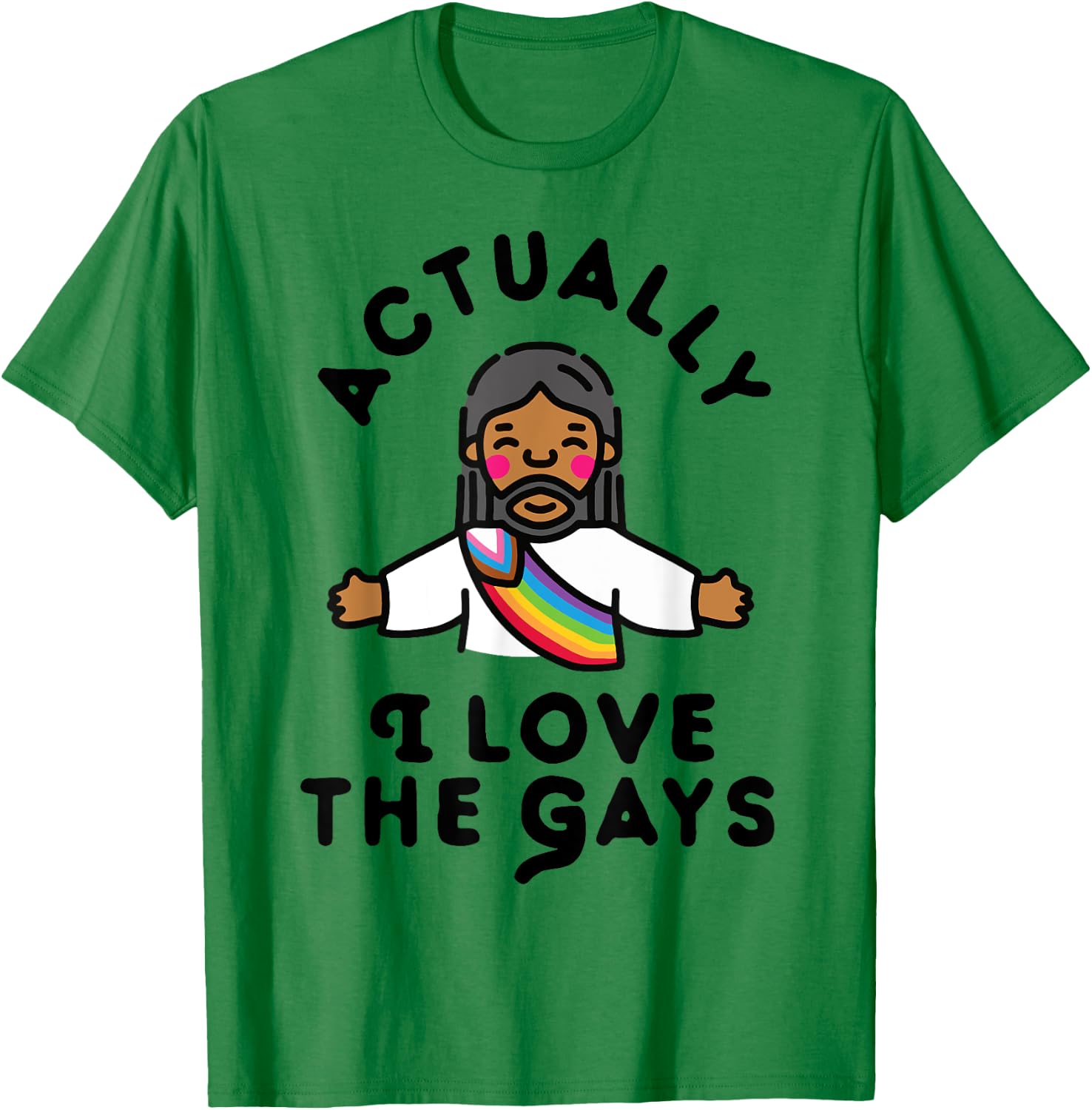 Actually I Love The Gays Jesus T-Shirt - T-Shirt | Irish Green